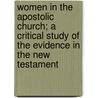 Women in the Apostolic Church; a Critical Study of the Evidence in the New Testament by T.B. Allworthy