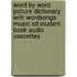 Word By Word Picture Dictionary With Wordsongs Music Cd Student Book Audio Cassettes