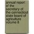 Annual Report of the Secretary of the Connecticut State Board of Agriculture Volume 8