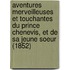 Aventures Merveilleuses Et Touchantes Du Prince Chenevis, Et De Sa Jeune Soeur (1852)
