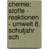 Chemie: Stoffe - Reaktionen - Umwelt 8. Schuljahr Sch
