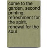 Come to the Garden, Second Printing: Refreshment for the Spirit, Renewal for the Soul by Linda Zielinski