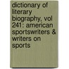 Dictionary of Literary Biography, Vol 241: American Sportswriters & Writers on Sports by Richard Orodenker