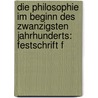 Die Philosophie im Beginn des zwanzigsten Jahrhunderts: Festschrift f by Windelband Wilhelm