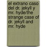 El Extrano Caso Del Dr. Jekyll Y Mr. Hyde/The Strange Case of Dr. Jekyll and Mr. Hyde door Robert Louis Stevension