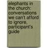 Elephants in the Church: Conversations We Can't Afford to Ignore, Participant's Guide by Fullerton