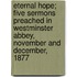 Eternal Hope; Five Sermons Preached in Westminster Abbey, November and December, 1877
