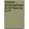 Histoire Philosophique Et Litt�Raire Du Th�Ͽ door Hippolyte Lucas