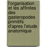 L'Organisation Et Les Affinites Des Gasteropodes Primitifs D'Apres L'Etude Anatomique door E.L. Bouvier