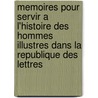 Memoires Pour Servir A L'Histoire Des Hommes Illustres Dans La Republique Des Lettres door Jean-Pierre Nicéron