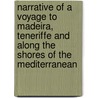 Narrative Of A Voyage To Madeira, Teneriffe And Along The Shores Of The Mediterranean door William Robert Wilde