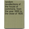 Random Recollections Of The House Of Commons, From The Year 1830 To The Close Of 1835 door James Grant