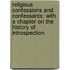 Religious Confessions and Confessants: with a Chapter on the History of Introspection