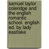 Samuel Taylor Coleridge and the English Romantic School. English Ed. by Lady Eastlake door Alois Brandl