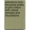 Selections From The Prose Works Of John Milton With Critical Remarks And Elucidations door John Milton