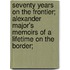 Seventy Years on the Frontier; Alexander Major's Memoirs of a Lifetime on the Border;