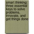 Smart Thinking: Three Essential Keys to Solve Problems, Innovate, and Get Things Done