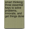Smart Thinking: Three Essential Keys to Solve Problems, Innovate, and Get Things Done door Art Markman