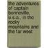 The Adventures of Captain Bonneville, U.S.a., in the Rocky Mountains and the Far West