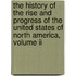 The History Of The Rise And Progress Of The United States Of North America, Volume Ii