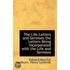 The Life Letters And Sermons The Letters Being Incorporated With The Life And Sermons