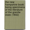 The New Hampshire Book: Being Specimens Of The Literature Of The Granite State (1842) by Samuel Osgood