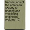 Transactions Of The American Society Of Heating And Ventilating Engineers (Volume 10) door American Society of Heating Engineers