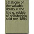 Catalogue of the Valuable Library of the Late G. Gebbie of Philadelphia Sold Nov. 1894
