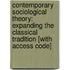 Contemporary Sociological Theory: Expanding the Classical Tradition [With Access Code]