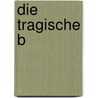 Die Tragische B by August Witzschel