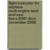 Flight Instructor For Airplane Multi-Engine Land And Sea: Faa-S-8081-6Cm November 2006 by Federal Aviation Administration