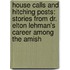 House Calls And Hitching Posts: Stories From Dr. Elton Lehman's Career Among The Amish