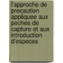 L'Approche de Precaution Appliquee Aux Peches de Capture Et Aux Introduction D'Especes