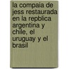La Compaia De Jess Restaurada En La Repblica Argentina Y Chile, El Uruguay Y El Brasil door Rafael P�Rez