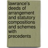 Lawrance's Deeds of Arrangement and Statutory Compositions and Schemes with Precedents by George Woodford Lawrance