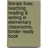 Literate Lives: Teaching Reading & Writing In Elementary Classrooms, Binder Ready Book door Amy Seely Flint
