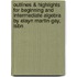 Outlines & Highlights For Beginning And Intermediate Algebra By Elayn Martin-Gay, Isbn