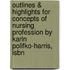 Outlines & Highlights For Concepts Of Nursing Profession By Karin Polifko-Harris, Isbn