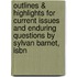 Outlines & Highlights For Current Issues And Enduring Questions By Sylvan Barnet, Isbn