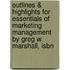 Outlines & Highlights For Essentials Of Marketing Management By Greg W. Marshall, Isbn