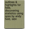 Outlines & Highlights For Field, Discovering Statistics Using Spss By Andy Field, Isbn door Cram101 Textbook Reviews