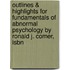 Outlines & Highlights For Fundamentals Of Abnormal Psychology By Ronald J. Comer, Isbn