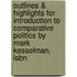 Outlines & Highlights For Introduction To Comparative Politics By Mark Kesselman, Isbn