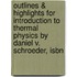 Outlines & Highlights For Introduction To Thermal Physics By Daniel V. Schroeder, Isbn