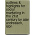 Outlines & Highlights For Social Marketing In The 21St Century By Alan Andreasen, Isbn
