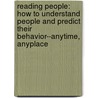 Reading People: How To Understand People And Predict Their Behavior--Anytime, Anyplace door Wendy Patrick Mazzarella