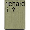 Richard Ii: Ͽ by Henri Alexandre Wallon