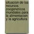 Situacion de Los Recursos Zoogeneticos Mundiales Para La Alimentacion y La Agricultura
