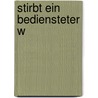 Stirbt Ein Bediensteter W door Norbert Golluch