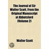 The Journal of Sir Walter Scott, from the Original Manuscript at Abbotsford (Volume 2) door Professor Walter Scott